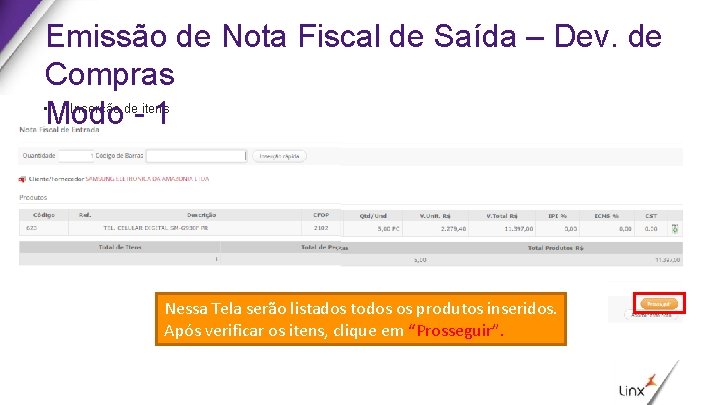 Emissão de Nota Fiscal de Saída – Dev. de Compras • Inserção de itens