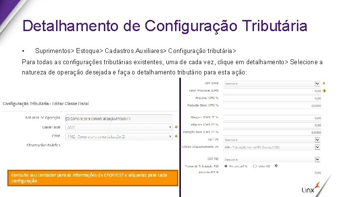 Detalhamento de Configuração Tributária • Suprimentos> Estoque> Cadastros Auxiliares> Configuração tributária> Para todas as