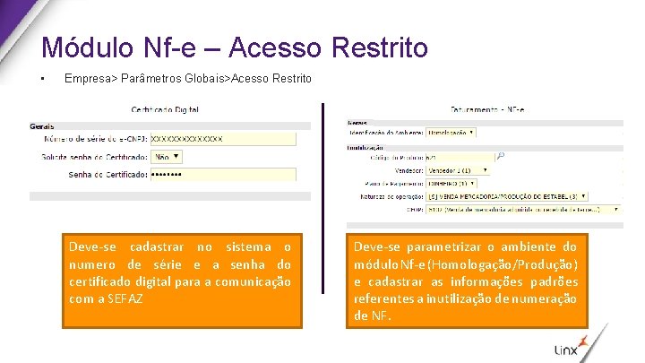 Módulo Nf-e – Acesso Restrito • Empresa> Parâmetros Globais>Acesso Restrito Deve-se cadastrar no sistema