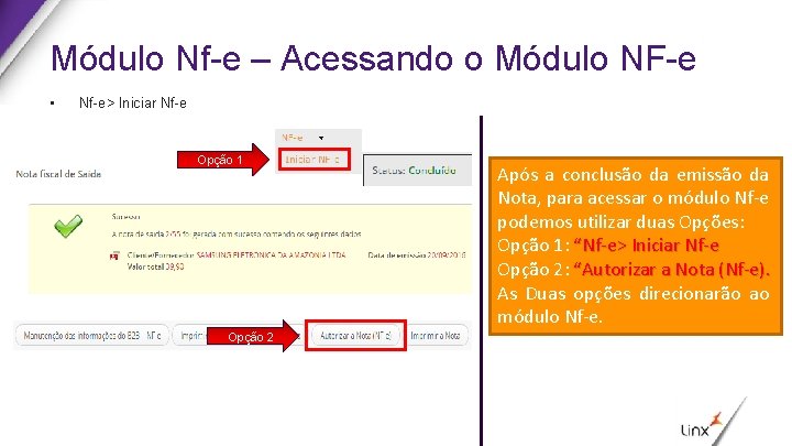 Módulo Nf-e – Acessando o Módulo NF-e • Nf-e> Iniciar Nf-e • Opção 1