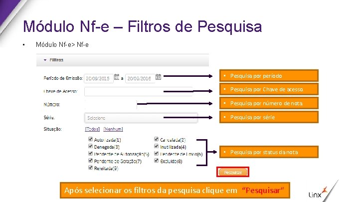 Módulo Nf-e – Filtros de Pesquisa • Módulo Nf-e> Nf-e • Pesquisa por período