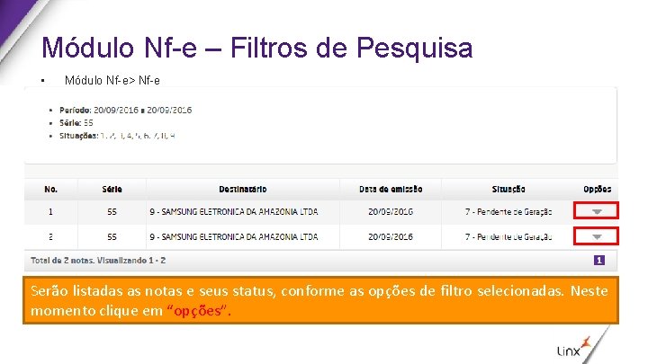 Módulo Nf-e – Filtros de Pesquisa • Módulo Nf-e> Nf-e Serão listadas as notas
