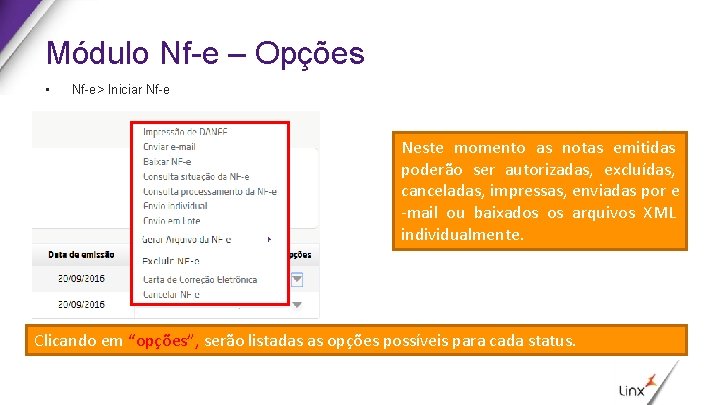 Módulo Nf-e – Opções • Nf-e> Iniciar Nf-e Neste momento as notas emitidas poderão