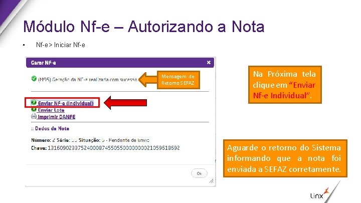 Módulo Nf-e – Autorizando a Nota • Nf-e> Iniciar Nf-e Mensagem de Retorno SEFAZ