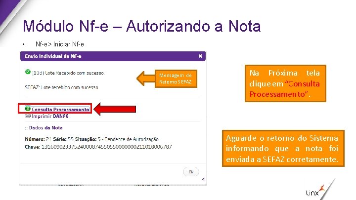 Módulo Nf-e – Autorizando a Nota • Nf-e> Iniciar Nf-e Mensagem de Retorno SEFAZ