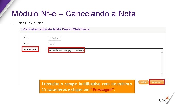 Módulo Nf-e – Cancelando a Nota • Nf-e> Iniciar Nf-e Preencha o campo Justificativa