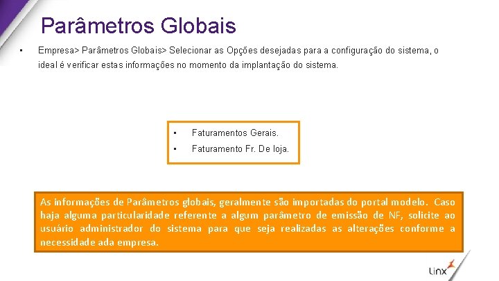 Parâmetros Globais • Empresa> Parâmetros Globais> Selecionar as Opções desejadas para a configuração do