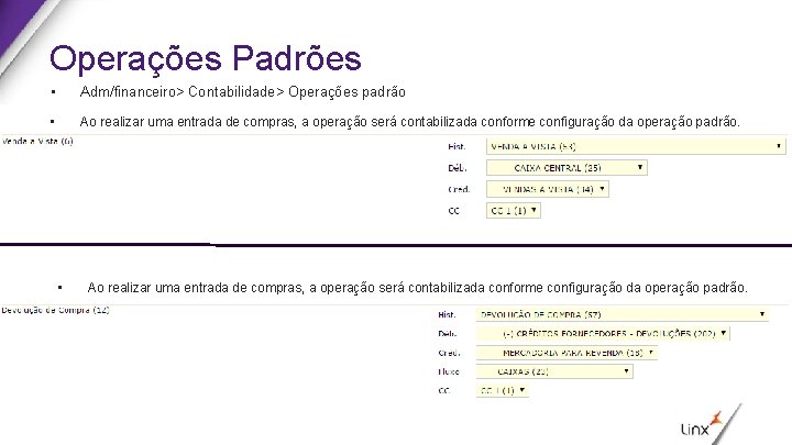 Operações Padrões • Adm/financeiro> Contabilidade> Operações padrão • Ao realizar uma entrada de compras,