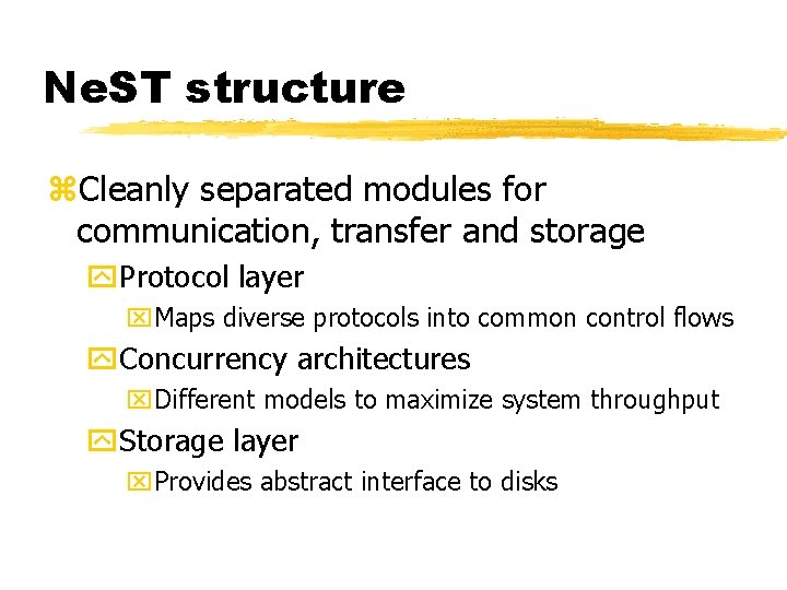 Ne. ST structure z. Cleanly separated modules for communication, transfer and storage y. Protocol