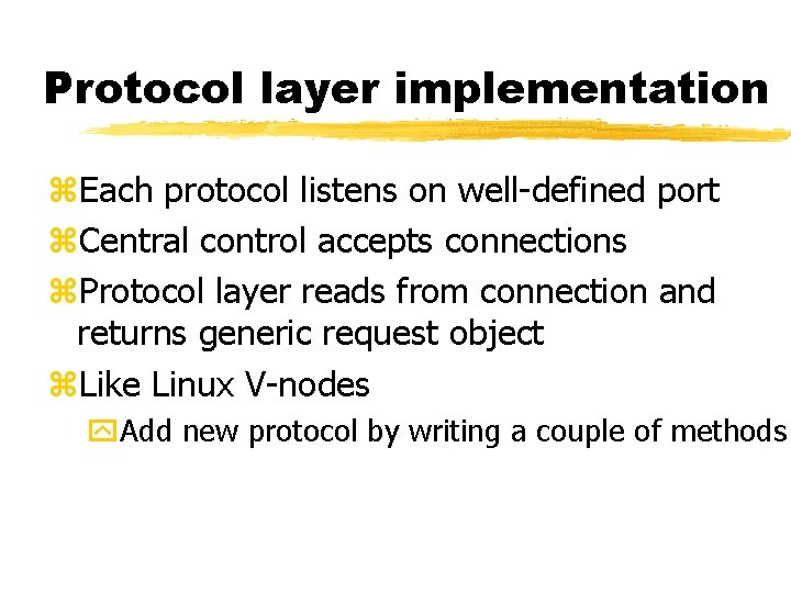 Protocol layer implementation z. Each protocol listens on well-defined port z. Central control accepts