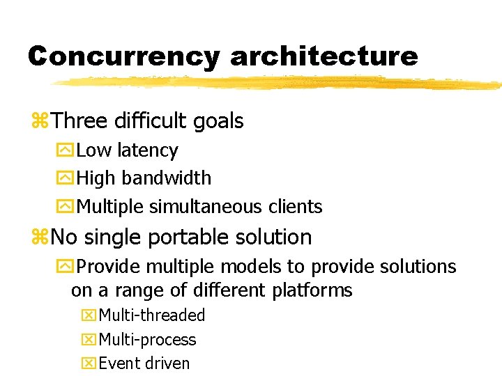 Concurrency architecture z. Three difficult goals y. Low latency y. High bandwidth y. Multiple