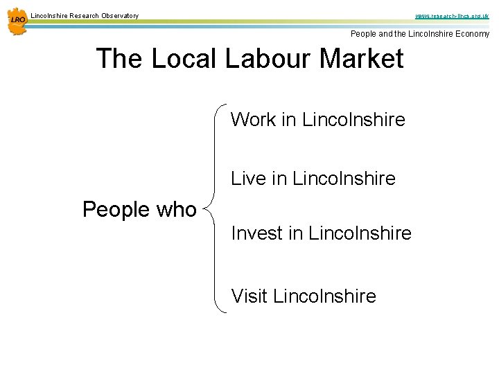 Lincolnshire Research Observatory www. research-lincs. org. uk People and the Lincolnshire Economy The Local