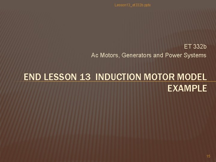 Lesson 13_et 332 b. pptx ET 332 b Ac Motors, Generators and Power Systems