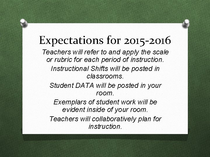 Expectations for 2015 -2016 Teachers will refer to and apply the scale or rubric