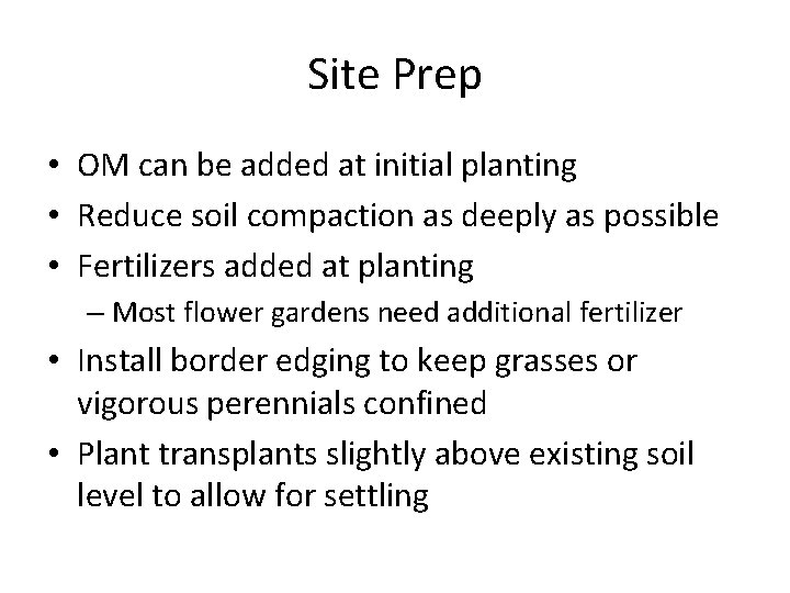 Site Prep • OM can be added at initial planting • Reduce soil compaction