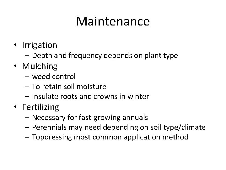 Maintenance • Irrigation – Depth and frequency depends on plant type • Mulching –