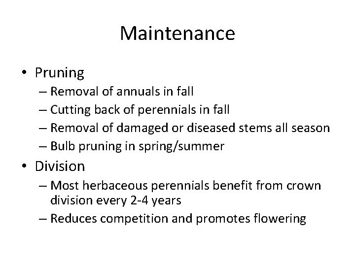 Maintenance • Pruning – Removal of annuals in fall – Cutting back of perennials