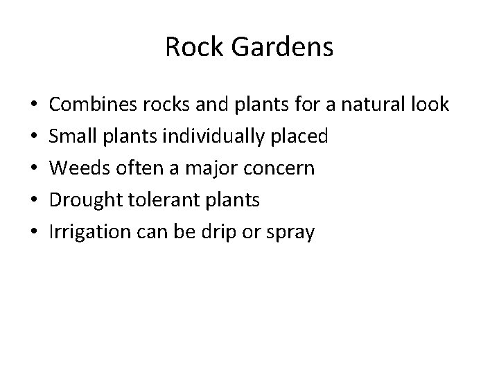 Rock Gardens • • • Combines rocks and plants for a natural look Small