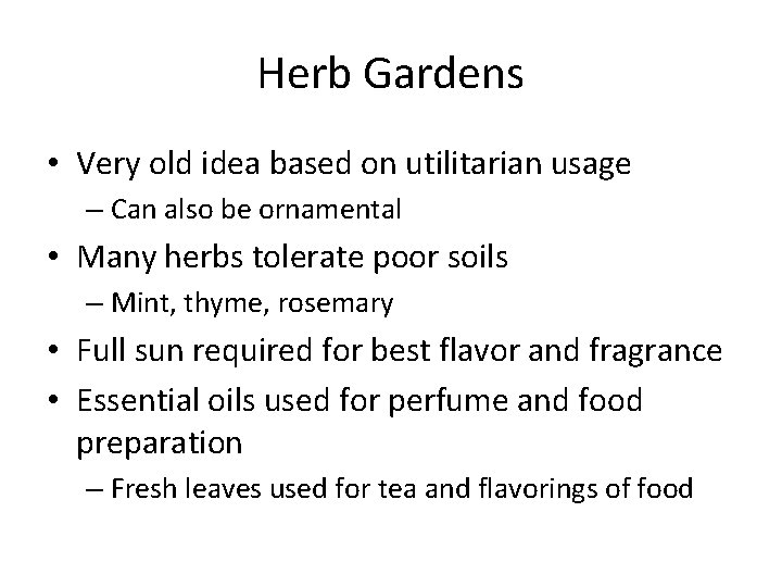 Herb Gardens • Very old idea based on utilitarian usage – Can also be