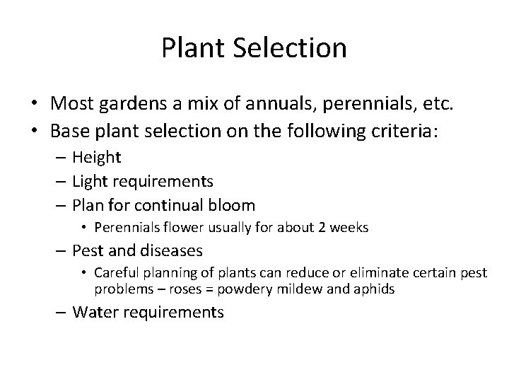 Plant Selection • Most gardens a mix of annuals, perennials, etc. • Base plant