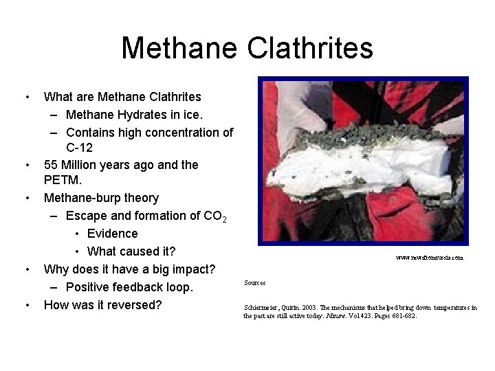 Methane Clathrites • • • What are Methane Clathrites – Methane Hydrates in ice.