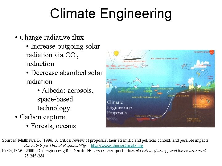 Climate Engineering • Change radiative flux • Increase outgoing solar radiation via CO 2