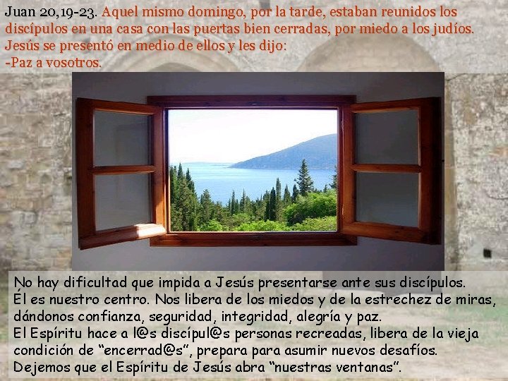 Juan 20, 19 -23. Aquel mismo domingo, por la tarde, estaban reunidos los discípulos