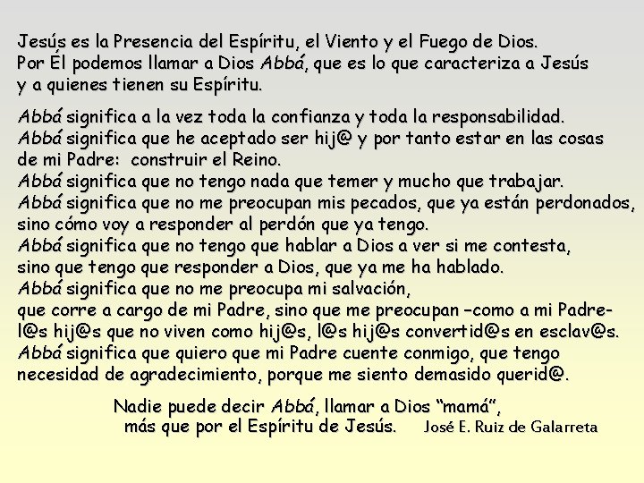 Jesús es la Presencia del Espíritu, el Viento y el Fuego de Dios. Por