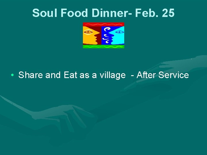 Soul Food Dinner- Feb. 25 • Share and Eat as a village - After