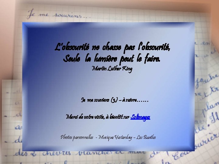 L’obscurité ne chasse pas l’obscurité, Seule la lumière peut le faire. Martin Luther King