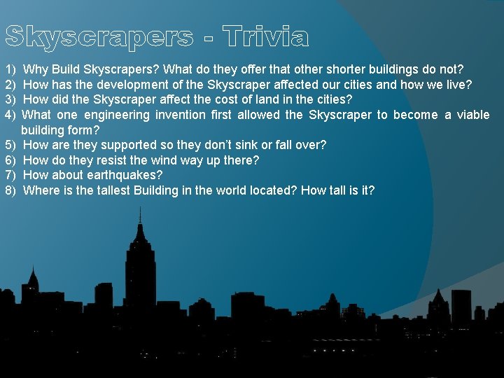 Skyscrapers - Trivia 1) 2) 3) 4) 5) 6) 7) 8) Why Build Skyscrapers?