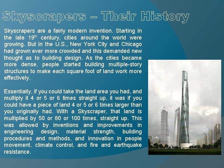 Skyscrapers – Their History Skyscrapers are a fairly modern invention. Starting in the late
