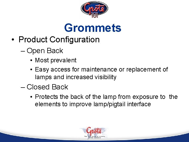 Grommets • Product Configuration – Open Back • Most prevalent • Easy access for