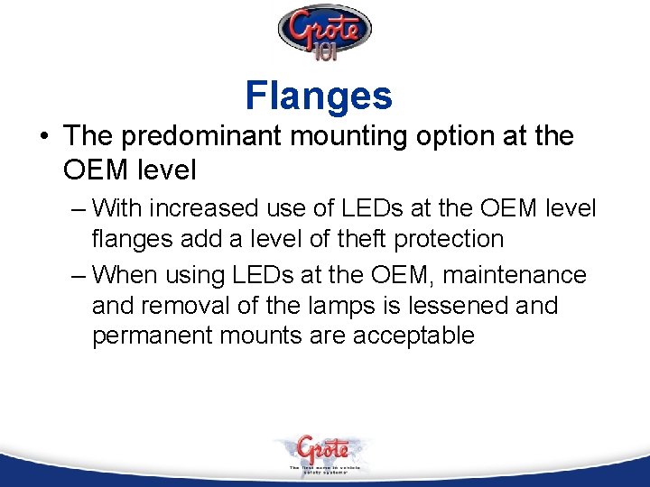 Flanges • The predominant mounting option at the OEM level – With increased use