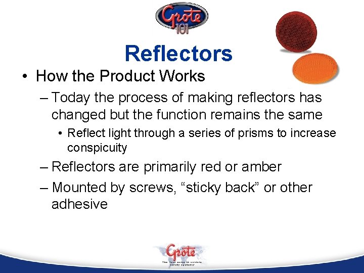 Reflectors • How the Product Works – Today the process of making reflectors has