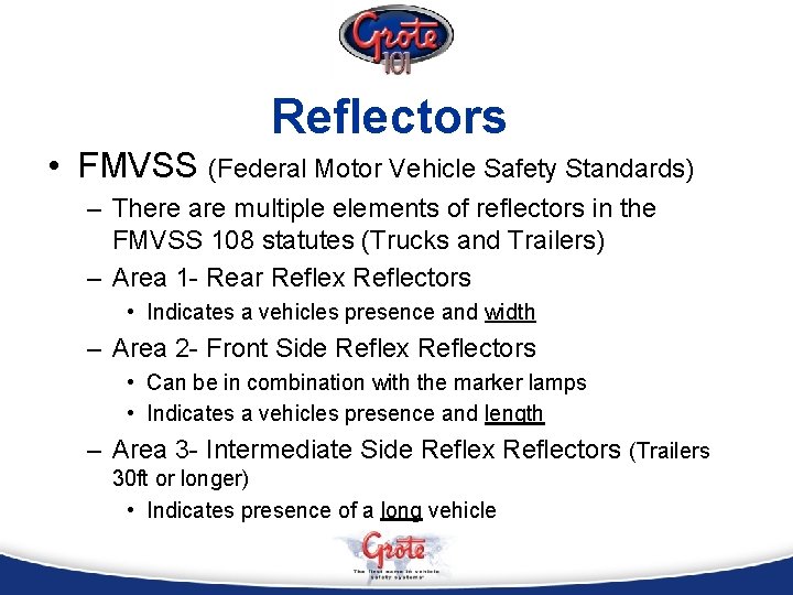 Reflectors • FMVSS (Federal Motor Vehicle Safety Standards) – There are multiple elements of