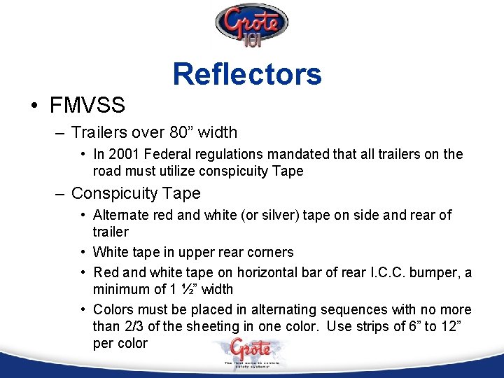 Reflectors • FMVSS – Trailers over 80” width • In 2001 Federal regulations mandated