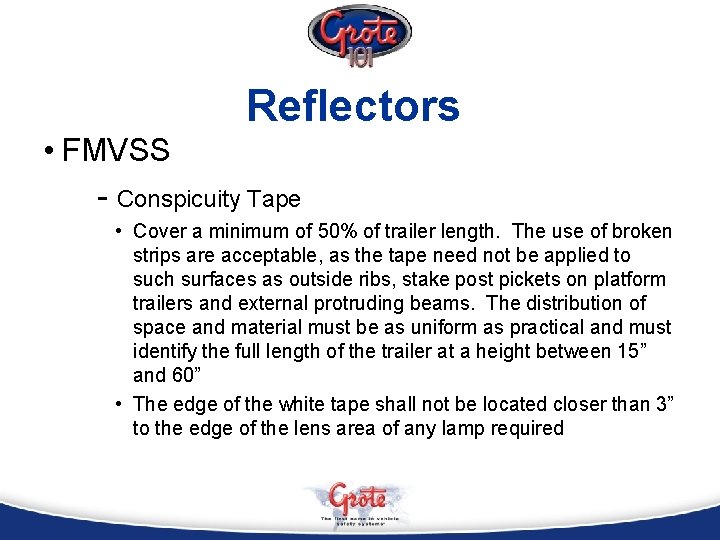 Reflectors • FMVSS - Conspicuity Tape • Cover a minimum of 50% of trailer