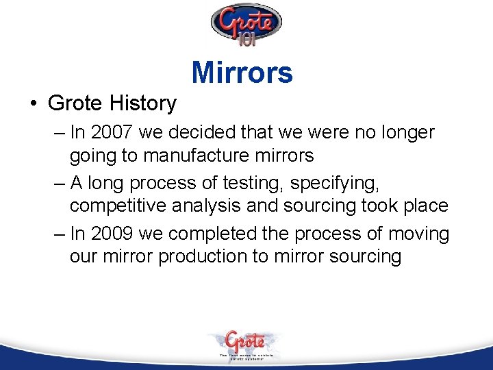 Mirrors • Grote History – In 2007 we decided that we were no longer