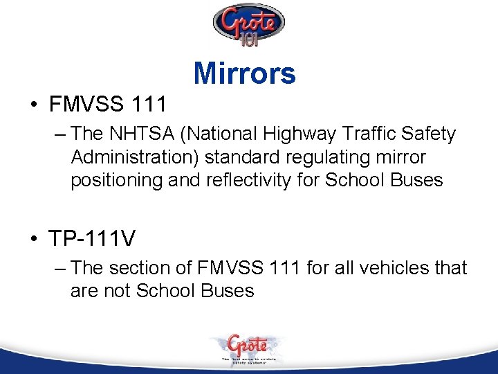 Mirrors • FMVSS 111 – The NHTSA (National Highway Traffic Safety Administration) standard regulating