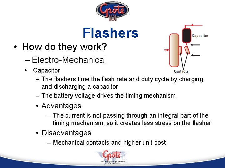 Flashers • How do they work? – Electro-Mechanical • Capacitor – The flashers time