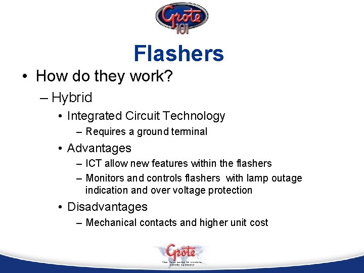 Flashers • How do they work? – Hybrid • Integrated Circuit Technology – Requires