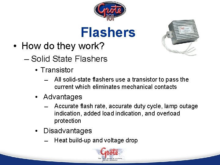 Flashers • How do they work? – Solid State Flashers • Transistor All solid-state