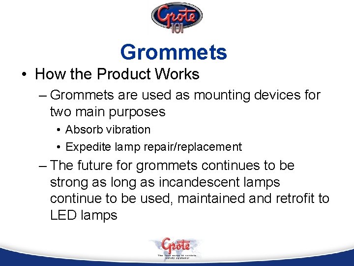 Grommets • How the Product Works – Grommets are used as mounting devices for
