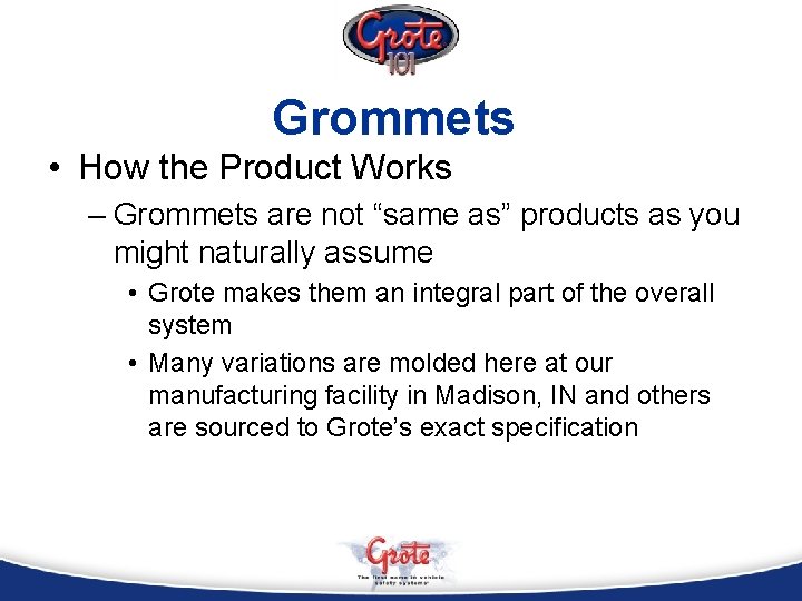 Grommets • How the Product Works – Grommets are not “same as” products as