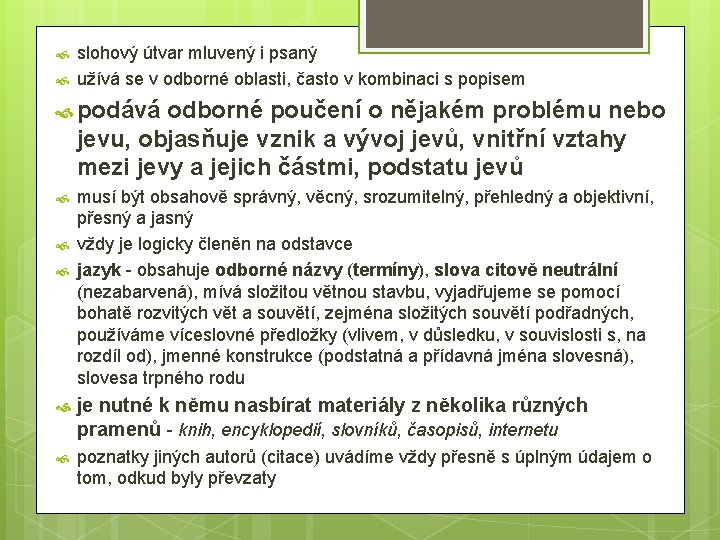 slohový útvar mluvený i psaný užívá se v odborné oblasti, často v kombinaci slohový útvar mluvený i psaný užívá se v odborné oblasti, často v kombinaci