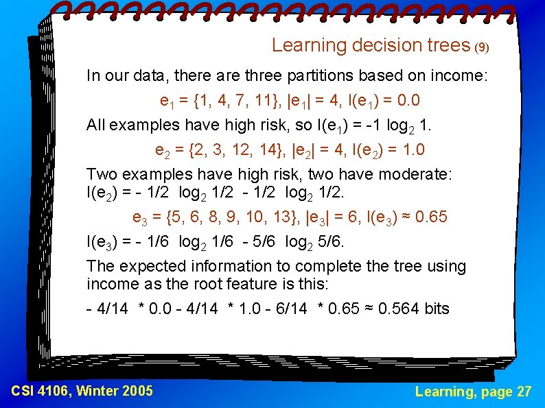 Learning decision trees (9) In our data, there are three partitions based on income:
