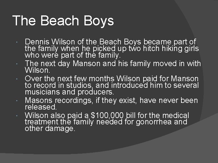 The Beach Boys Dennis Wilson of the Beach Boys became part of the family