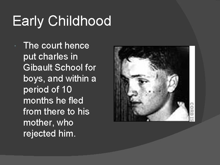 Early Childhood The court hence put charles in Gibault School for boys, and within