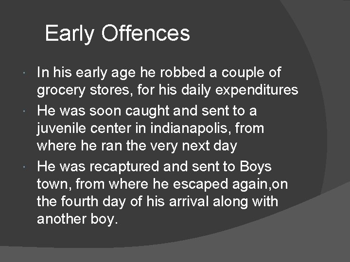 Early Offences In his early age he robbed a couple of grocery stores, for